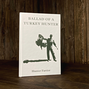 ballad of a turkey hunter, tenth legion, old pro, spring, farrior, hunter farrior, book, hunting, call, how, mossy oak, nwtf, tom, kelly, tom kelly, public land, gobbler, decoy, project, literature, collectable, bottomland, eastern, osceola, merriams, rio grande, strutting