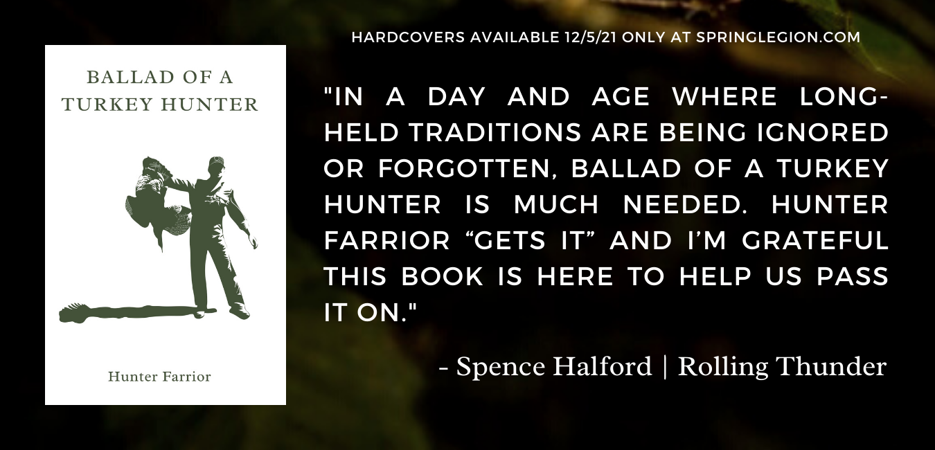 ballad of a turkey hunter, tenth legion, old pro, spring, farrior, hunter farrior, book, hunting, call, how, mossy oak, nwtf, rolling thunder, spence halford