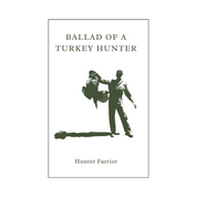 ballad of a turkey hunter, tenth legion, old pro, spring, farrior, hunter farrior, book, hunting, call, how, mossy oak, nwtf, tom, kelly, tom kelly, public land, gobbler, decoy, project, literature, collectable, bottomland, eastern, osceola, merriams, rio grande, strutting, collectable, numbered, collectors, value, original