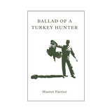 Ballad of a Turkey Hunter - Signed Hardcover Book