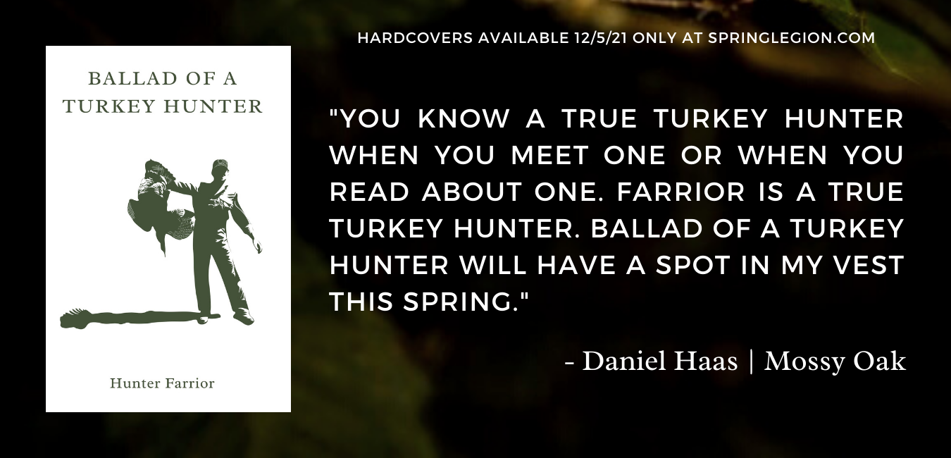ballad of a turkey hunter, tenth legion, old pro, spring, farrior, hunter farrior, book, hunting, call, how, mossy oak, nwtf, daniel haas